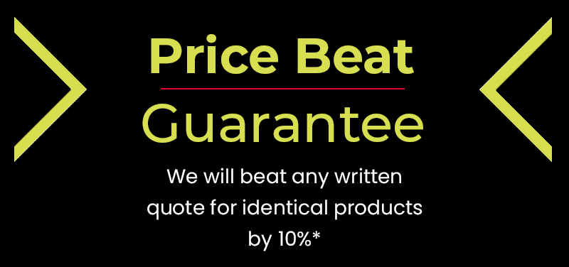 We will beat any written quote for identical products by 10%