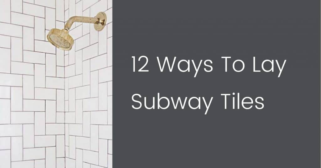12 Ways to lay subway tiles